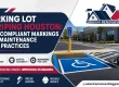 ADA‑compliant pavement markings shown during a parking lot striping Houston project at a commercial lot, highlighting accessible spaces, access aisles, and clear routes.